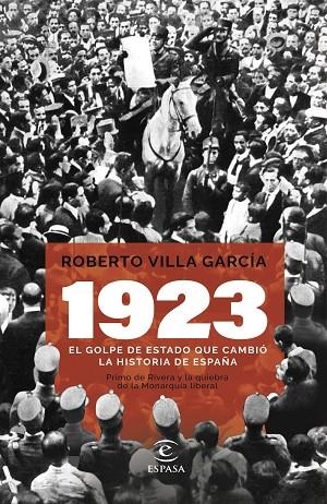 1923. EL GOLPE DE ESTADO QUE CAMBIÓ LA HISTORIA DE ESPAÑA | 9788467070583 | VILLA GARCÍA, ROBERTO | Llibreria La Gralla | Llibreria online de Granollers