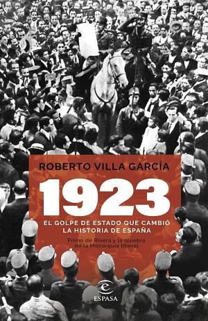 1923. EL GOLPE DE ESTADO QUE CAMBIÓ LA HISTORIA DE ESPAÑA | 9788467070583 | VILLA GARCÍA, ROBERTO | Llibreria La Gralla | Librería online de Granollers