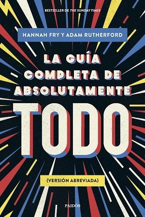 GUÍA COMPLETA DE ABSOLUTAMENTE TODO, LA | 9788449341342 | FRY, HANNAH / RUTHERFORD, ADAM | Llibreria La Gralla | Llibreria online de Granollers