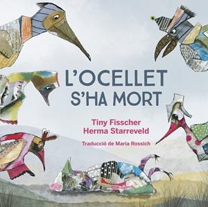OCELLET HA MORT, L' | 9788412750201 | TINY FISSCHER ;  HERMA STARREVELD | Llibreria La Gralla | Librería online de Granollers