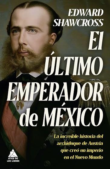 ÚLTIMO EMPERADOR DE MÉXICO, EL  | 9788419703149 | SHAWCROSS, EDWARD | Llibreria La Gralla | Llibreria online de Granollers