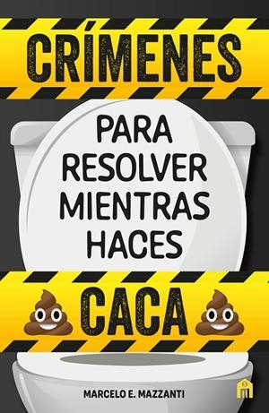 CRÍMENES PARA RESOLVER MIENTRAS HACES CACA | 9791259573421 | MAZZANTI, MARCELO E. | Llibreria La Gralla | Librería online de Granollers