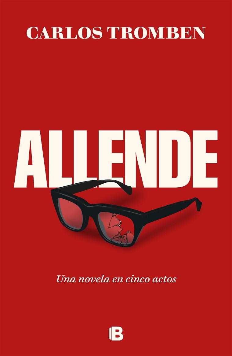 ALLENDE. UNA NOVELA EN CINCO ACTOS | 9788466677080 | TROMBEN, CARLOS | Llibreria La Gralla | Librería online de Granollers
