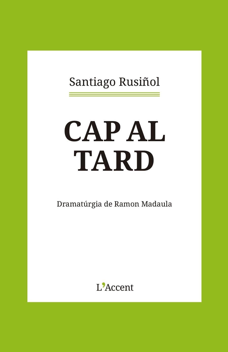 CAP AL TARD | 9788418680366 | RUSIÑOL, SANTIAGO | Llibreria La Gralla | Librería online de Granollers