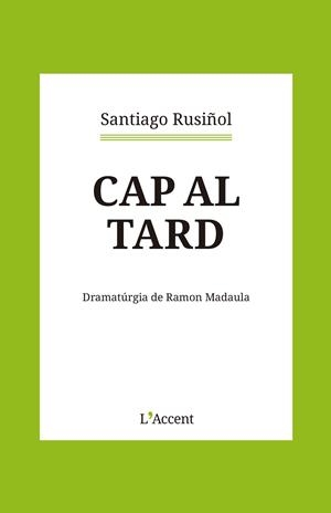 CAP AL TARD | 9788418680366 | RUSIÑOL, SANTIAGO | Llibreria La Gralla | Llibreria online de Granollers