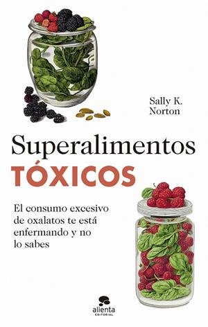 SUPERALIMENTOS TÓXICOS | 9788413442655 | NORTON, SALLY K. | Llibreria La Gralla | Llibreria online de Granollers