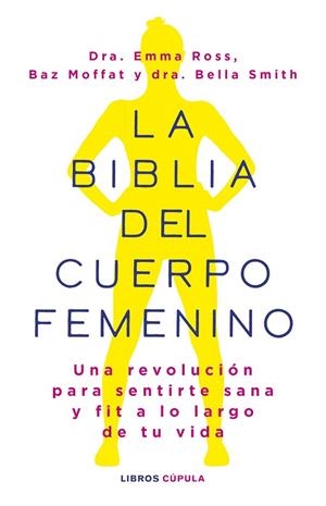 LA BIBLIA DEL CUERPO FEMENINO | 9788448037390 | ROSS, EMMA / MOFFAT, BAZ / DR BELLA SMITH | Llibreria La Gralla | Llibreria online de Granollers