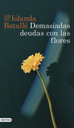 DEMASIADAS DEUDAS CON LAS FLORES | 9788423363827 | BATALLÉ PRATS, IOLANDA | Llibreria La Gralla | Llibreria online de Granollers