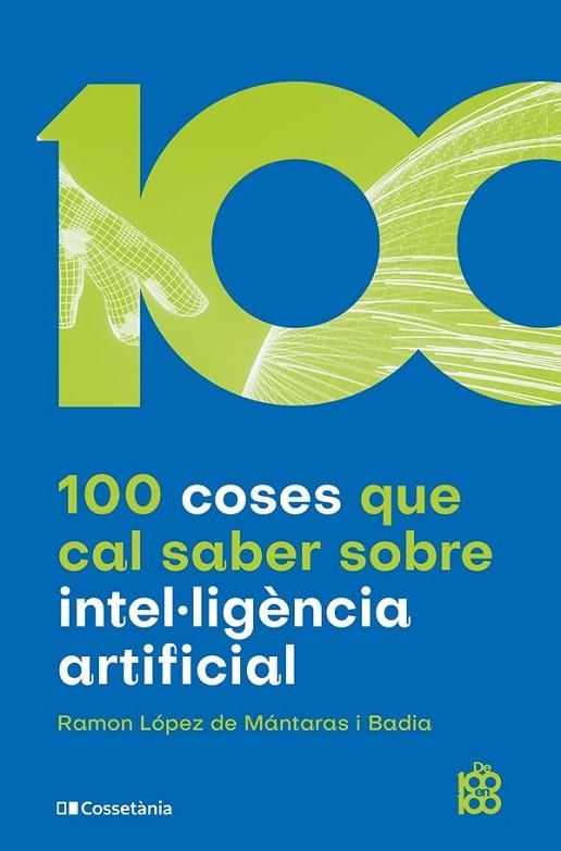 100 COSES QUE CAL SABER SOBRE INTEL·LIGÈNCIA ARTIFICIAL | 9788413562896 | LÓPEZ DE MÁNTARAS;  BADIA, RAMON | Llibreria La Gralla | Librería online de Granollers