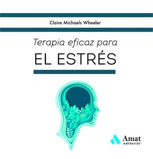 TERAPIA EFICAZ PARA EL ESTRÉS | 9788419341822 | MICHAELS WHEELER, CLAIRE | Llibreria La Gralla | Llibreria online de Granollers
