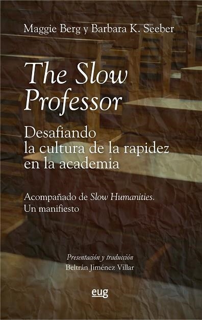 THE SLOW PROFESSOR: DESAFIANDO LA CULTURA DE LA RAPIDEZ EN LA ACADEMIA | 9788433869791 | BERG, MAGGIE / SEEBER, BARBARA K. | Llibreria La Gralla | Llibreria online de Granollers