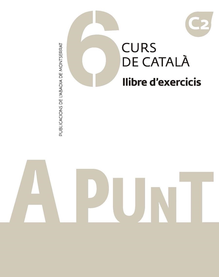 A PUNT. CURS DE CATALÀ. LLIBRE D'EXERCICIS, 6 | 9788491912811 | VILAGRASA GRANDIA, ALBERT | Llibreria La Gralla | Librería online de Granollers