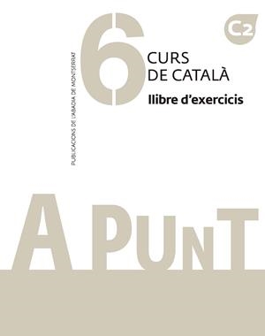 A PUNT. CURS DE CATALÀ. LLIBRE D'EXERCICIS, 6 | 9788491912811 | VILAGRASA GRANDIA, ALBERT | Llibreria La Gralla | Librería online de Granollers