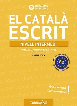 CATALÀ ESCRIT, EL NIVELL INTERMEDI B2 | 9788448963224 | VILÀ, CARME | Llibreria La Gralla | Llibreria online de Granollers