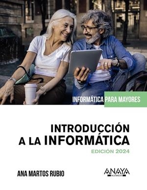 INTRODUCCIÓN A LA INFORMATICA. EDICIÓN 2024 | 9788441548398 | MARTOS RUBIO, ANA | Llibreria La Gralla | Llibreria online de Granollers