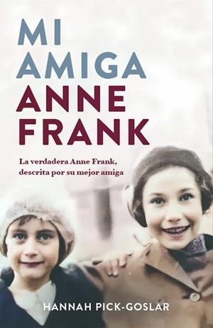 MI AMIGA ANNE FRANK | 9788401032172 | PICK-GOSLAR, HANNAH | Llibreria La Gralla | Librería online de Granollers