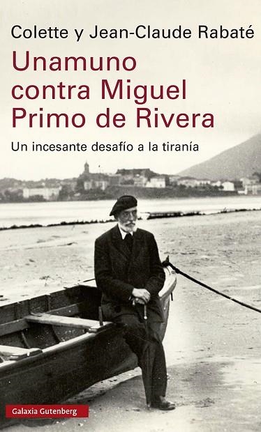 UNAMUNO CONTRA MIGUEL PRIMO DE RIVERA | 9788419738035 | RABATÉ, JEAN-CLAUDE ; RABATÉ, COLETTE | Llibreria La Gralla | Librería online de Granollers