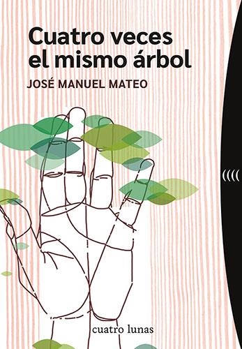 CUATRO VECES EL MISMO ÁRBOL | 9788419783127 | MATEO, JOSÉ MANUEL | Llibreria La Gralla | Llibreria online de Granollers