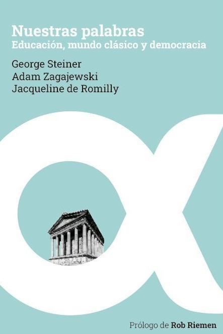 NUESTRAS PALABRAS | 9788412115215 | STEINER, GEORGE / ZAGAJEWSKI, ADAM / ROMILLY,  JACQUELINE DE | Llibreria La Gralla | Llibreria online de Granollers