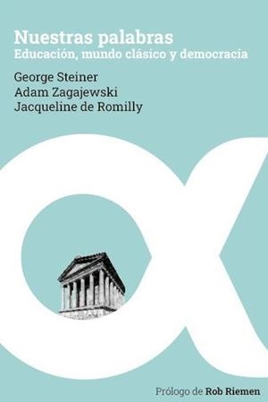 NUESTRAS PALABRAS | 9788412115215 | STEINER, GEORGE / ZAGAJEWSKI, ADAM / ROMILLY,  JACQUELINE DE | Llibreria La Gralla | Librería online de Granollers
