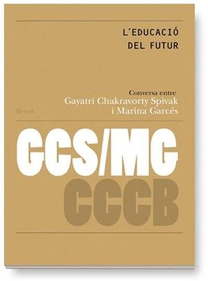 EDUCACIÒ DEL FUTUR, L' / EDUCATION OF THE FUTURE | 9788409496297 | SPIVAK, GAYATRI CHAKRAVORTY | Llibreria La Gralla | Librería online de Granollers