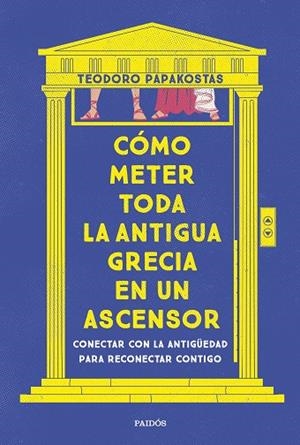 CÓMO METER TODA LA ANTIGUA GRECIA EN UN ASCENSOR | 9788449341335 | TEODORO PAPAKOSTAS, TEODORO DR. | Llibreria La Gralla | Llibreria online de Granollers
