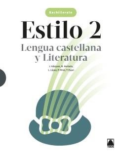 ESTILO 2. LENGUA CASTELLANA Y LITERATURA 2 BACH | 9788430754427 | GÁZQUEZ NAVARRO, JOAN / HURTADO HERNÁNDEZ, MÓNICA / LÓPEZ SUSARTE, LOPE / MIRET PUIG, PAU | Llibreria La Gralla | Llibreria online de Granollers