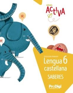 SABERES. LENGUA CASTELLANA 6 EP - ACTIVA. PRODIGI | 9788430741397 | EDITORIAL TEIDE, S.A. | Llibreria La Gralla | Librería online de Granollers