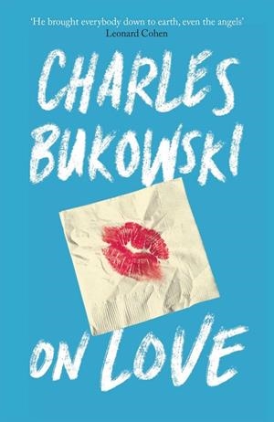 ON LOVE | 9781782117308 | BUKOWSKI, CHARLES | Llibreria La Gralla | Librería online de Granollers
