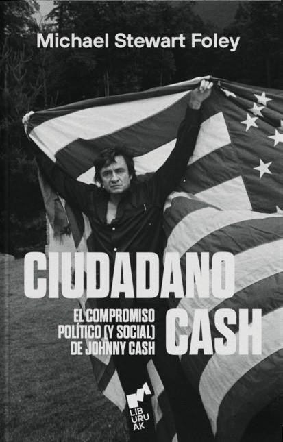 CIUDADANO CASH. EL COMPROMISO POLÍTICO (Y SOCIAL) DE JOHNNY | 9788419234179 | STEWART FOLEY, MICHAEL | Llibreria La Gralla | Llibreria online de Granollers