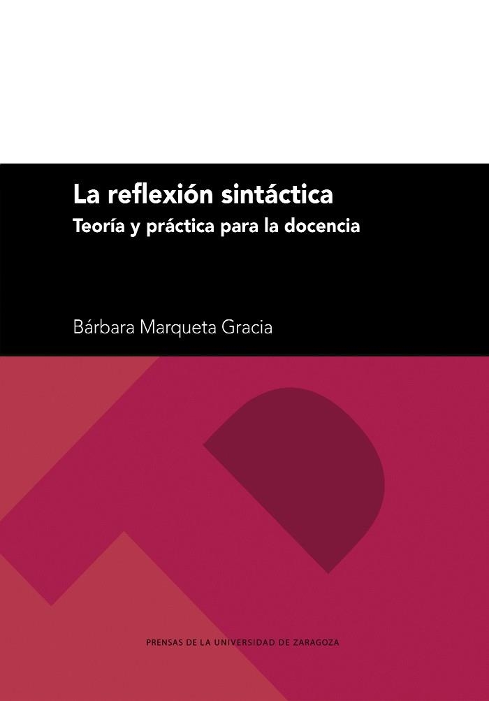 REFLEXIÓN SINTÁCTICA, LA. TEORÍA Y PRÁCTICA PARA LA DOCENCIA | 9788413406961 | MARQUETA GRACIA, BÁRBARA | Llibreria La Gralla | Llibreria online de Granollers