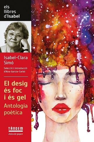 DESIG ÉS FOC I ÉS GEL, EL . ANTOLOGIA POÈTICA D'ISABEL CLARA SIMÓ | 9788417588601 | CLARA SIMO, ISABEL | Llibreria La Gralla | Librería online de Granollers