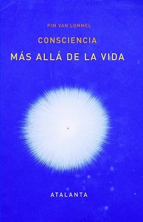 CONSCIENCIA MÁS ALLÁ DE LA VIDA | 9788412074321 | PIM VAN LOMMEL | Llibreria La Gralla | Librería online de Granollers