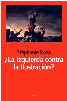 IZQUIERDA CONTRA LA ILUSTRACIÓN?, LA | 9788412641066 | ROZA, STÉPHANIE | Llibreria La Gralla | Librería online de Granollers
