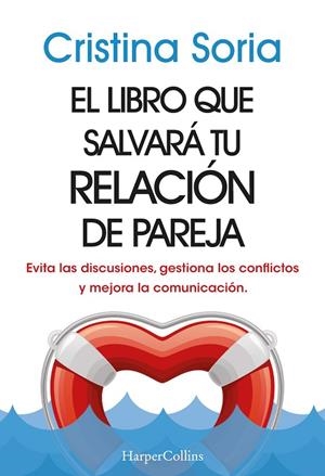 LIBRO QUE SALVARÁ TU RELACIÓN DE PAREJA, EL  EVITA LAS DISCUSIONES, GESTIONA LOS | 9788491399810 | SORIA, CRISTINA | Llibreria La Gralla | Llibreria online de Granollers