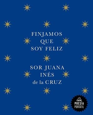 FINJAMOS QUE SOY FELIZ | 9788439742609 | DE LA CRUZ, JUANA INÉS | Llibreria La Gralla | Librería online de Granollers