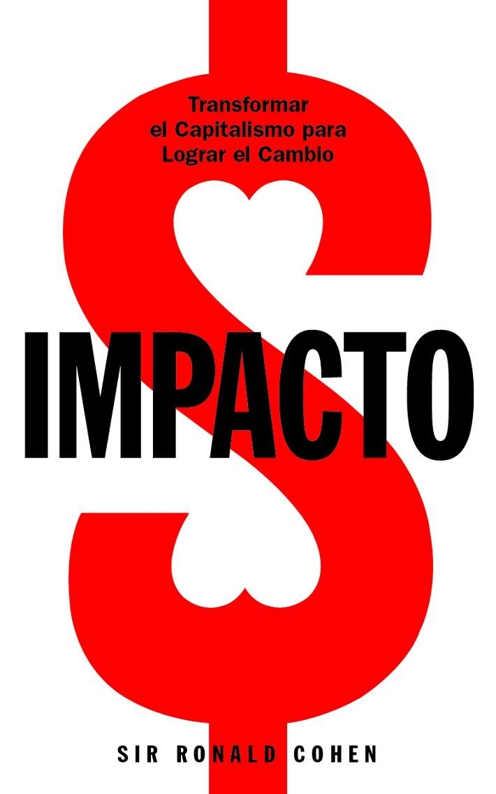 IMPACTO. TRANSFORMAR EL CAPITALISMO PARA LOGRAR EL CAMBIO | 9788431338725 | COHEN, RONALD  | Llibreria La Gralla | Librería online de Granollers