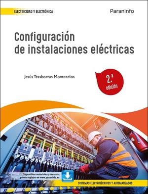 CONFIGURACIÓN DE INSTALACIONES ELÉCTRICAS 2.ª EDICIÓN 2022 | 9788413661537 | TRASHORRAS MONTECELOS, JESÚS | Llibreria La Gralla | Llibreria online de Granollers