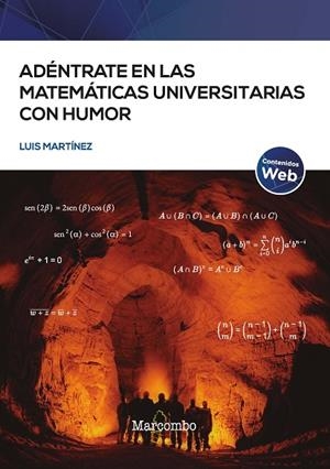 ADÉNTRATE EN LAS MATEMÁTICAS UNIVERSITARIAS CON HUMOR | 9788426736772 | MARTÍNEZ, LUIS | Llibreria La Gralla | Llibreria online de Granollers