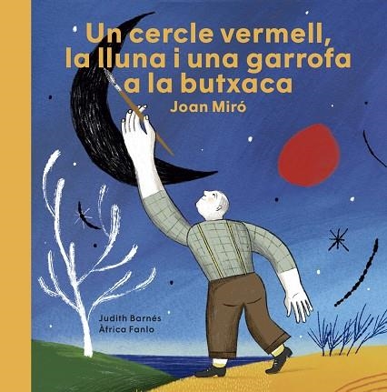 JOAN MIRÓ. UN CERCLE VERMELL, LA LLUNA I UNA GARROFA A LA BUTXACA | 9788418449031 | BARNÉS, JUDITH | Llibreria La Gralla | Librería online de Granollers
