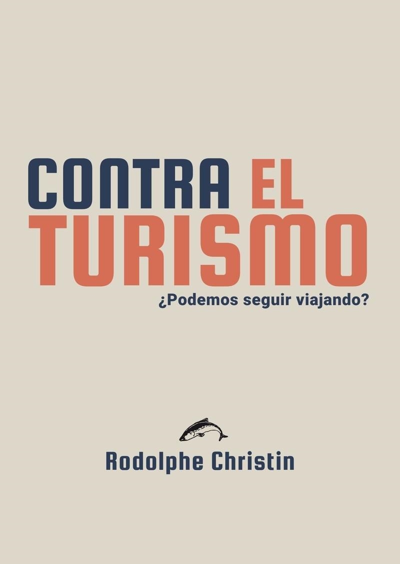 CONTRA EL TURISMO | 9788412762808 | CHRISTIN, RODOLPHE | Llibreria La Gralla | Llibreria online de Granollers