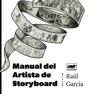 MANUAL DEL ARTISTA DE STORYBOARD | 9788418809842 | GARCÍA, RAÚL | Llibreria La Gralla | Librería online de Granollers