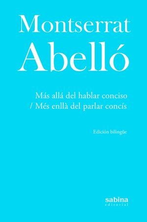 MÁS ALLÁ DEL HABLAR CONCISO / MÉS ENLLÀ DEL PARLAR CONCÍS | 9788412412277 | ABELLÓ I SOLER, MONTSERRAT | Llibreria La Gralla | Librería online de Granollers