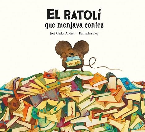 RATOLÍ QUE MENJAVA CONTES, EL | 9788419607294 | ANDRÉS, JOSÉ CARLOS | Llibreria La Gralla | Llibreria online de Granollers