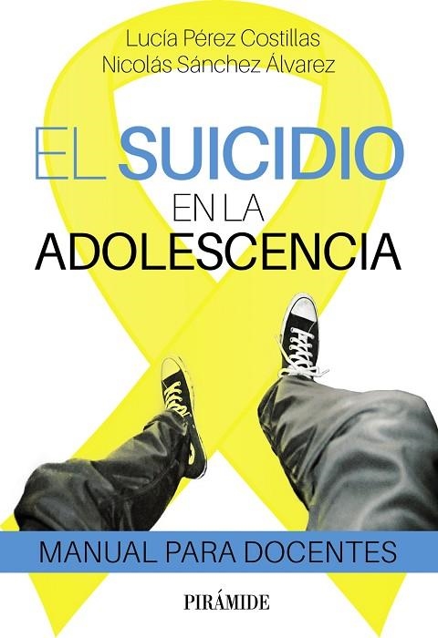 SUICIDIO EN LA ADOLESCENCIA, EL  | 9788436848441 | PÉREZ COSTILLA, LUCÍA ; SÁNCHEZ ÁLVAREZ, NICOLÁS | Llibreria La Gralla | Llibreria online de Granollers