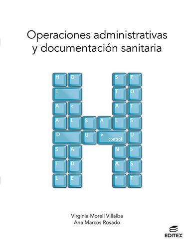 OPERACIONES ADMINISTRATIVAS Y DOCUMENTACIÓN SANITARIA | 9788413215785 | MORELL VILLALBA, VIRGINIA / MARCOS ROSADO, ANA | Llibreria La Gralla | Llibreria online de Granollers
