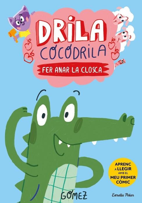 FER ANAR LA CLOSCA DRILA COCODRILA 1. | 9788413896182 | GÓMEZ | Llibreria La Gralla | Librería online de Granollers