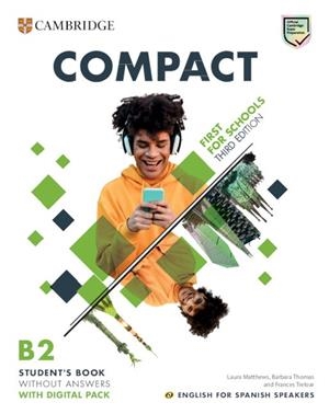 COMPACT FIRST FOR SCHOOLS THIRD EDITION ENGLISH FOR SPANISH SPEAKERS  STUDENT'S | 9788413224244 | MATTHEWS, LAURA / THOMAS, BARBARA / TRELOAR, FRANCES | Llibreria La Gralla | Librería online de Granollers