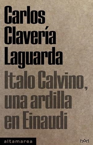 ITALO CALVINO, UNA ARDILLA EN EINAUDI | 9788419583338 | CLAVERÍA LAGUARDA, CARLOS | Llibreria La Gralla | Librería online de Granollers