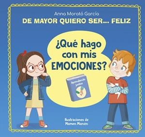 DE MAYOR QUIERO SER... FELIZ. ¿QUÉ HAGO CON MIS EMOCIONES? | 9788448866655 | MORATÓ GARCÍA, ANNA | Llibreria La Gralla | Librería online de Granollers
